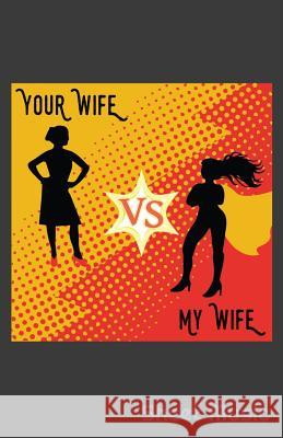 Your Wife Vs My Wife Sheet Music Zone365 Creativ 9781090549457 Independently Published