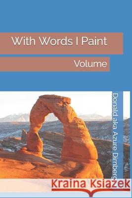 With Words I Paint: With Words I Paint Volume Donald Aka Azure Dirnberger 9781090551061 Independently Published