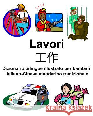 Italiano-Cinese mandarino tradizionale Lavori/工作 Dizionario bilingue illustrato per bambini Carlson, Richard 9781090558237 Independently Published