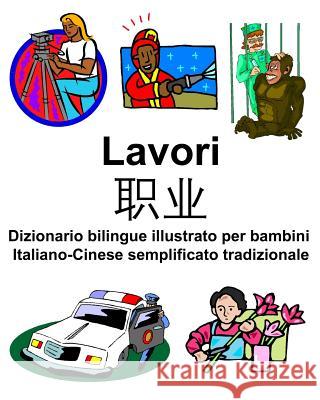 Italiano-Cinese semplificato tradizionale Lavori/职业 Dizionario bilingue illustrato per bambini Carlson, Richard 9781090560810