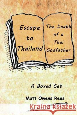 Escape to Thailand and the Death of a Thai Godfather Matt Owens Rees 9781090568359 Independently Published