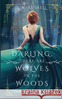 Darling, there are wolves in the woods L. V. Russell 9781090569899 Independently Published