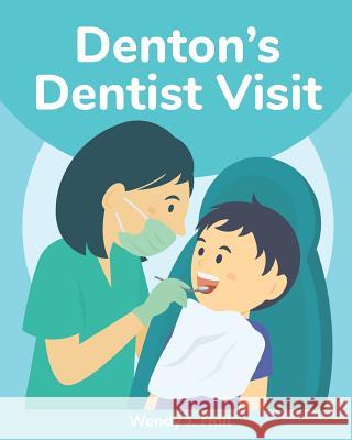 Denton's Dentist Visit: Mediwonderland Ysha Morco Wendy J. Hall 9781090582102