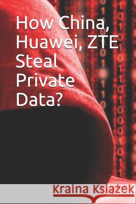 How China, Huawei, Zte Steal Private Data? Noah 9781090588135
