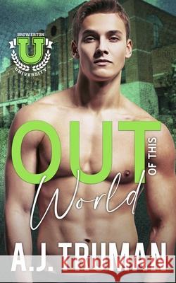 Out of This World A. J. Truman 9781090588210 Independently Published
