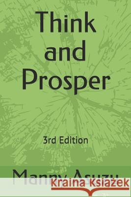 Think and Prosper (3rd Edition) Manny Asuzu 9781090588654 Independently Published