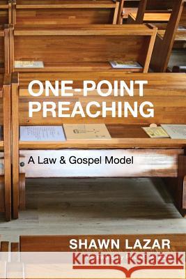 One-Point Preaching: A Law and Gospel Model Paul F. M. Zahl Shawn C. Lazar 9781090592293