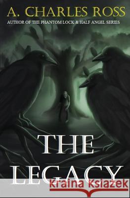 The Legacy A. Charles Ross 9781090613455 Independently Published