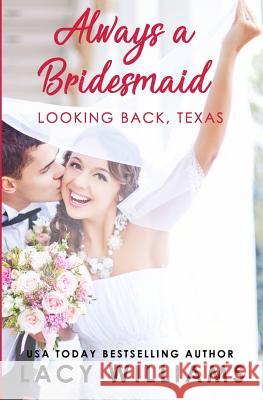 Always a Bridesmaid Lacy Williams 9781090615053 Independently Published