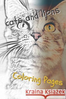 Cats and Lions Coloring Pages: Beautiful Landscapes Coloring Pages, Book, Sheets, Drawings Coloring Pages 9781090619303 Independently Published
