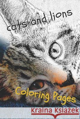 Cats and Lions Coloring Pages: Beautiful Landscapes Coloring Pages, Book, Sheets, Drawings Coloring Pages 9781090619310 Independently Published