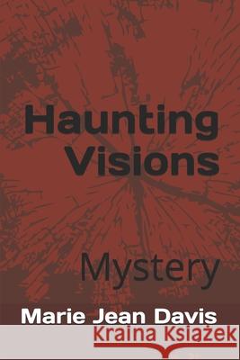 Haunting Visions: Mystery Marie Jean Davis 9781090621139 Independently Published