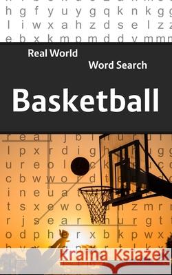 Real World Word Search: Basketball Arthur Kundell 9781090630841 Independently Published