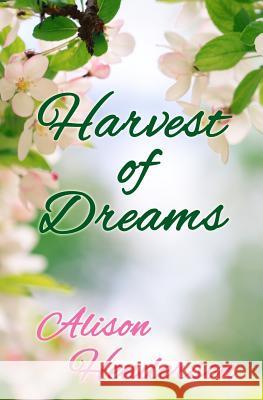 Harvest of Dreams Alison Henderson 9781090630971 Independently Published