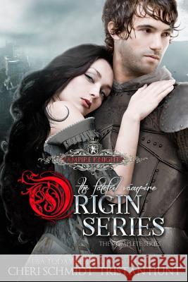 The Fateful Vampire Origin Series: The Complete Series Tristan Hunt Cheri Schmidt 9781090631459 Independently Published