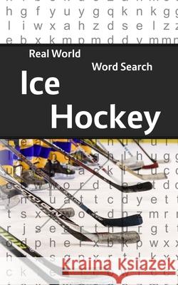 Real World Word Search: Ice Hockey Arthur Kundell 9781090631466 Independently Published