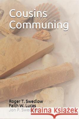 Cousins Communing Faith W. Lucas Jon P. Swedlow Roger T. Swedlow 9781090631909 Independently Published