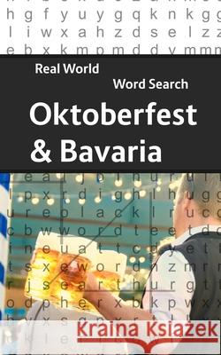 Real World Word Search: Oktoberfest and Bavaria Chris Harrison Arthur Kundell 9781090635136 Independently Published