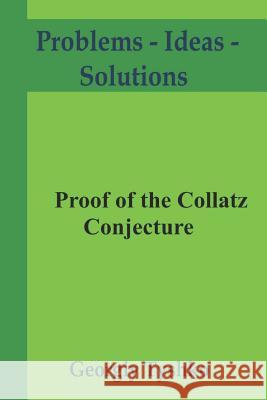 Proof of the Collatz Conjecture Georgiy Tyshko 9781090639271 Independently Published
