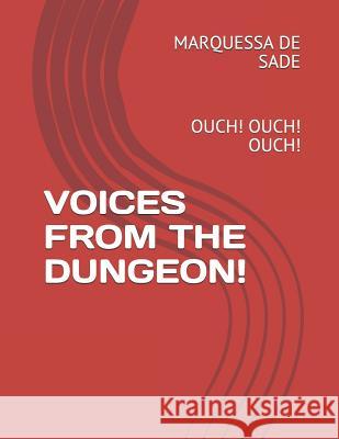 Voices from the Dungeon!: Ouch! Ouch! Ouch! Marquessa d 9781090679239 Independently Published