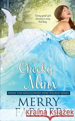 The Cheeky Minx Merry Farmer 9781090687500 Independently Published