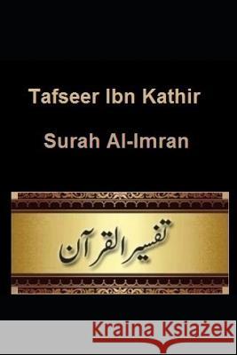 Tafseer Ibn Kathir: Surah Al-Imran Ibn Kathir 9781090690708 Independently Published