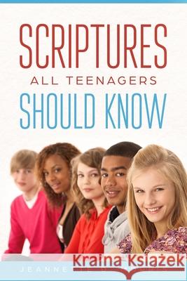 Scriptures All Teenagers Should Know Shelia E. Bell Jeannette D. Morris 9781090696830 Independently Published