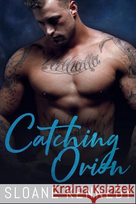 Catching Orion Sloane Kennedy 9781090698223 Independently Published
