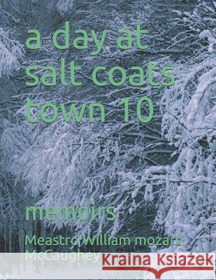 A day at salt coats town 10: memoirs McCaughey, Meastro William Mozart Simpki 9781090698537 Independently Published