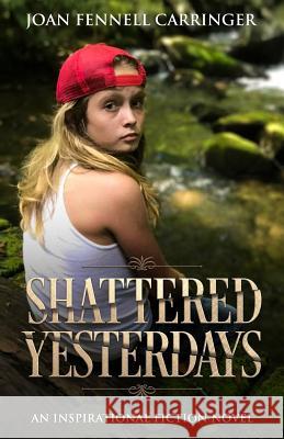 Shattered Yesterdays Joan Fennel 9781090706843 Independently Published