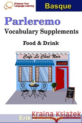 Parleremo Vocabulary Supplements - Food & Drink - Basque Erik Zidowecki 9781090708335 Independently Published