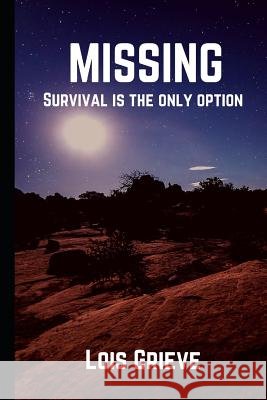 Missing: Survival is the only option. Lois Grieve 9781090709226