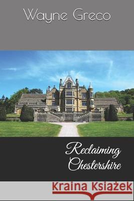 Reclaiming Chestershire Wayne James Greco 9781090712295