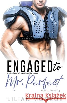 Engaged to Mr. Perfect: An Accidental Marriage Romance Lilian Monroe 9781090714800 Independently Published
