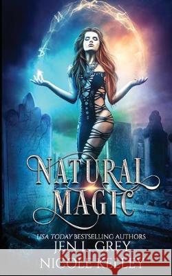 Natural Magic Nicole Kelley Jen L. Grey 9781090723451