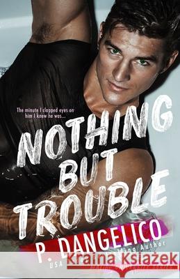 Nothing But Trouble P. Dangelico 9781090723482 Independently Published