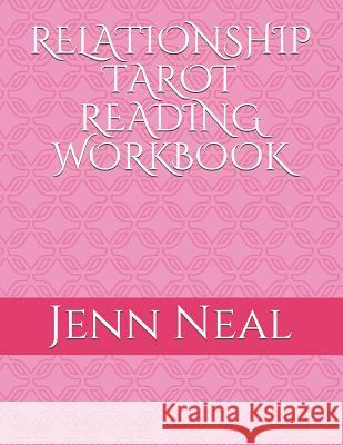 Relationship Tarot Reading Workbook Jenn Neal 9781090727107