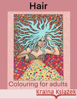 Hair: Adult colouring book Caroline Nind 9781090745064 Independently Published