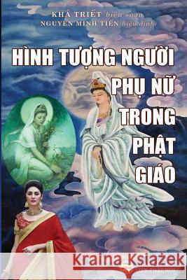 Hình tượng người phụ nữ trong Phật giáo Triết, Khả 9781090747037 United Buddhist Publisher