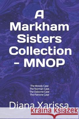 A Markham Sisters Collection - MNOP Diana Xarissa 9781090749116 Independently Published