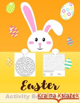Easter Activity Book for Kids: Easter Egg Rabbit Coloring, Maze, Wordsearch Ages 4-12 Rosy Publishing 9781090753472 Independently Published