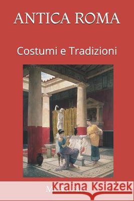Antica Roma: Costumi e Tradizioni Pace, Maria 9781090763761