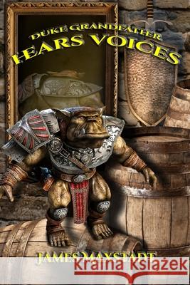 Duke Grandfather Hears Voices James Maxstadt 9781090767493 Independently Published