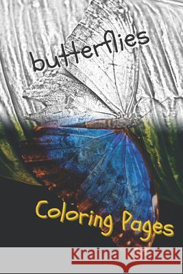 Butterfly Coloring Pages: Perfect Stress Relief! Coloring Pages 9781090774989 Independently Published
