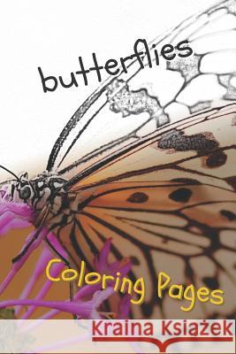 Butterfly Coloring Pages: Perfect Stress Relief! Coloring Pages 9781090774996 Independently Published