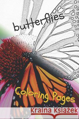 Butterfly Coloring Pages: Perfect Stress Relief! Coloring Pages 9781090775023 Independently Published