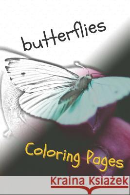 Butterfly Coloring Pages: Perfect Stress Relief! Coloring Pages 9781090775092 Independently Published