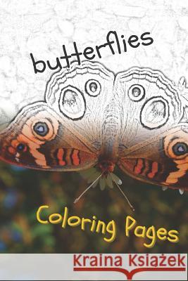 Butterfly Coloring Pages: Perfect Stress Relief! Coloring Pages 9781090775108 Independently Published