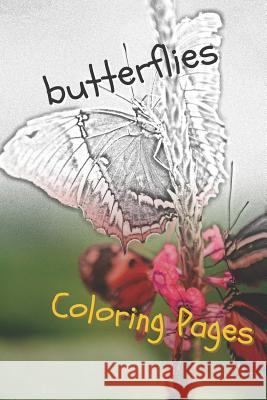 Butterfly Coloring Pages: Perfect Stress Relief! Coloring Pages 9781090775115 Independently Published