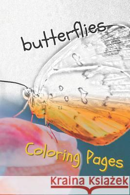 Butterfly Coloring Pages: Perfect Stress Relief! Coloring Pages 9781090775160 Independently Published
